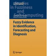 Studies in Fuzziness and Soft Computing Fuzzy Evidence in Identification, Forecasting and Diagnosis, Book 275, Paperback