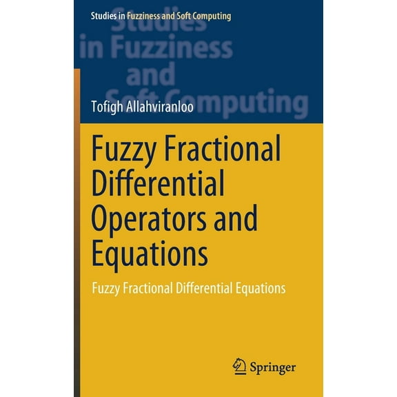 Studies in Fuzziness and Soft Computing Fuzzy Fractional Differential Operators and Equations: Fuzzy Fractional Differential Equations, Book 397, (Hardcover)