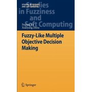 Studies in Fuzziness and Soft Computing Fuzzy-Like Multiple Objective Decision Making, Book 263, Hardcover