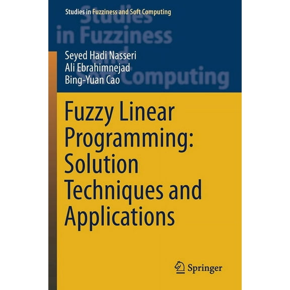 Studies in Fuzziness and Soft Computing Fuzzy Linear Programming: Solution Techniques and Applications, Book 379, (Paperback)