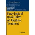 thumbnail image 1 of Studies in Fuzziness and Soft Computing Fuzzy Logic of Quasi-Truth: An Algebraic Treatment, Book 338, (Paperback), 1 of 1