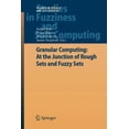 thumbnail image 1 of Studies in Fuzziness and Soft Computing Granular Computing: At the Junction of Rough Sets and Fuzzy Sets, Book 224, (Paperback), 1 of 1