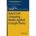 thumbnail image 1 of Studies in Fuzziness and Soft Computing Hybrid Soft Computing Models Applied to Graph Theory, Book 380, (Hardcover), 1 of 1
