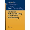 thumbnail image 1 of Studies in Fuzziness and Soft Computing Intuitionistic Preference Modeling and Interactive Decision Making, Book 280, (Paperback), 1 of 1