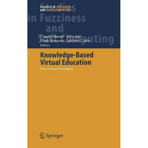 Studies in Fuzziness and Soft Computing: Knowledge-Based Virtual Education: User-Centred Paradigms (Hardcover)