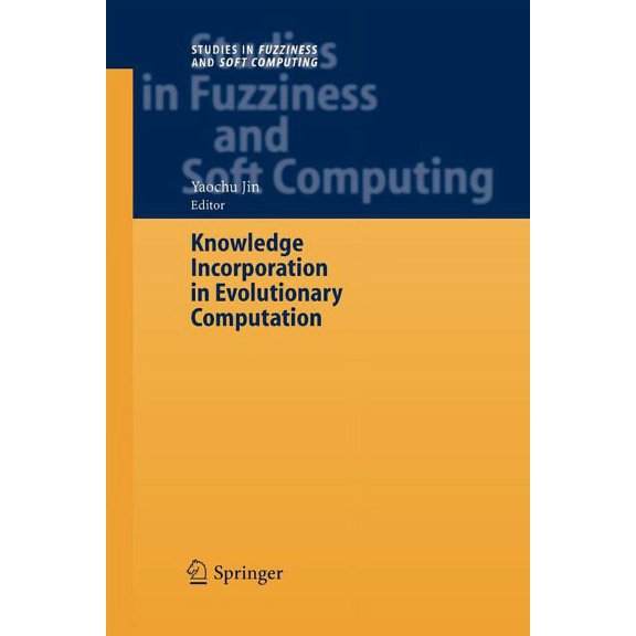 Studies in Fuzziness and Soft Computing Knowledge Incorporation in Evolutionary Computation, Book 167, (Paperback)