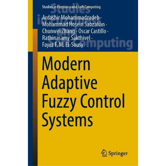 Studies in Fuzziness and Soft Computing Modern Adaptive Fuzzy Control Systems, Book 421, (Hardcover)