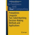 thumbnail image 1 of Studies in Fuzziness and Soft Computing Probabilistic Linguistic Two-Sided Matching Decision-Making Methods and Applications, Book 436, (Hardcover), 1 of 1