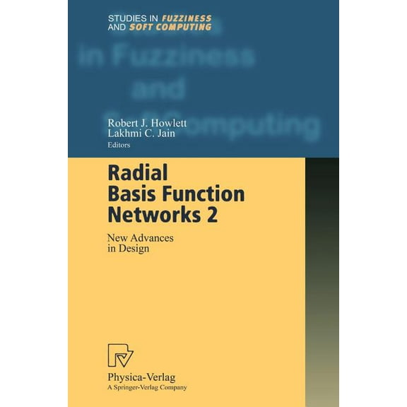 Studies in Fuzziness and Soft Computing Radial Basis Function Networks 2: New Advances in Design, Book 67, (Paperback)