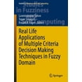 thumbnail image 1 of Studies in Fuzziness and Soft Computing Real Life Applications of Multiple Criteria Decision Making Techniques in Fuzzy Domain, Book 420, (Paperback), 1 of 1