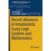 Studies in Fuzziness and Soft Computing Recent Advances in Intuitionistic Fuzzy Logic Systems and Mathematics, Book 395, Paperback
