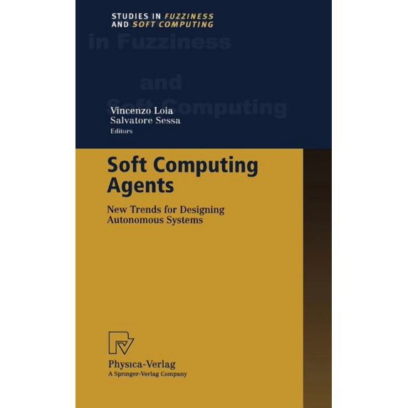 Studies in Fuzziness and Soft Computing Soft Computing Agents: New Trends for Designing Autonomous Systems, Book 75, (Hardcover)