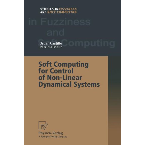 Studies in Fuzziness and Soft Computing Soft Computing for Control of Non-Linear Dynamical Systems, Book 63, (Paperback)