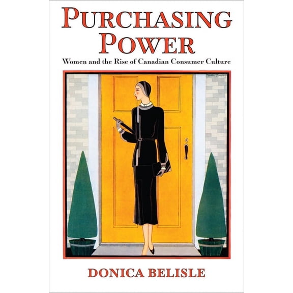 Studies in Gender and History Purchasing Power: Women and the Rise of Canadian Consumer Culture, (Paperback)
