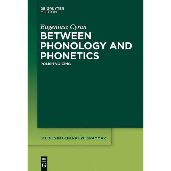 Studies in Generative Grammar [Sgg] Between Phonology and Phonetics: Polish Voicing, Book 118, (Hardcover)