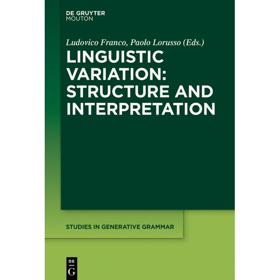 Studies in Generative Grammar [Sgg] Linguistic Variation: Structure and Interpretation, Book 132, (Hardcover)