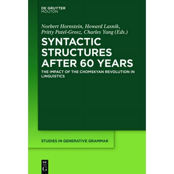 Studies in Generative Grammar [Sgg]: Syntactic Structures After 60 Years: The Impact of the Chomskyan Revolution in Linguistics (Hardcover)