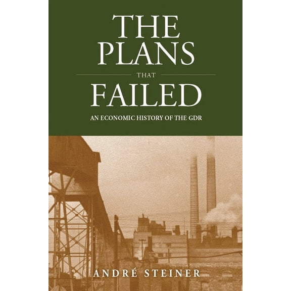 Studies in German History The Plans That Failed: An Economic History of the Gdr, Book 13, (Paperback)