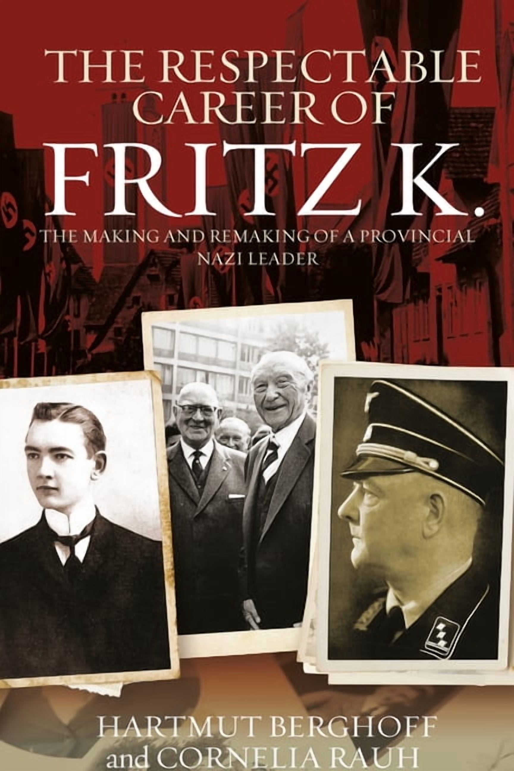 Respectable F Studies in German History The Respectable Career of Fritz K.: The ...