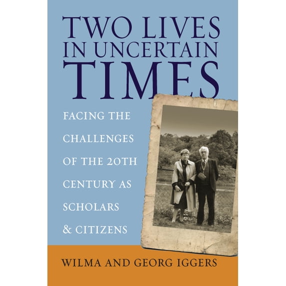 Studies in German History Two Lives in Uncertain Times: Facing the Challenges of the 20th Century as Scholars and Citizens, Book 4, (Paperback)
