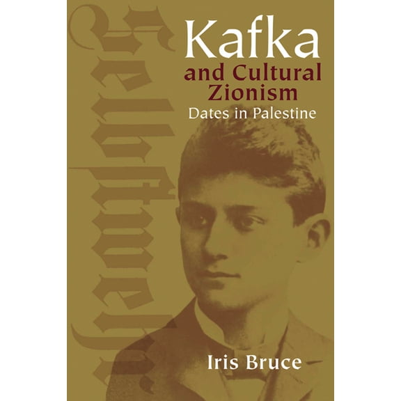 Studies in German Jewish Cultural Histor Kafka and Cultural Zionism: Dates in Palestine, (Hardcover)