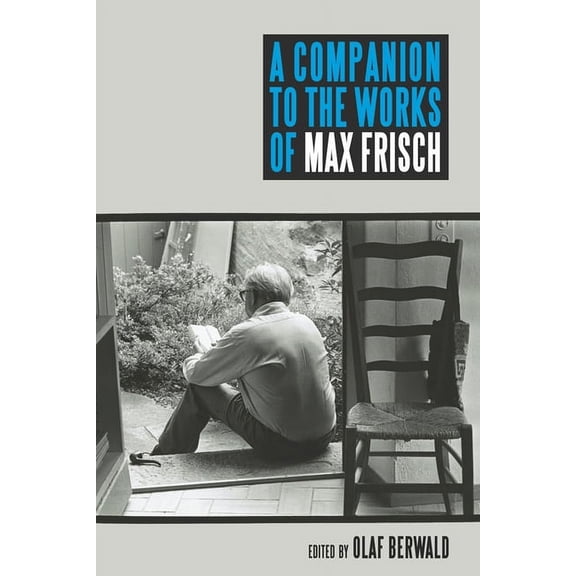 Studies in German Literature Linguistics A Companion to the Works of Max Frisch, Book 137, (Hardcover)