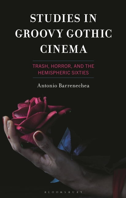 Studies in Groovy Gothic Cinema: Trash, Horror, and the Hemispheric Sixties, (Paperback)