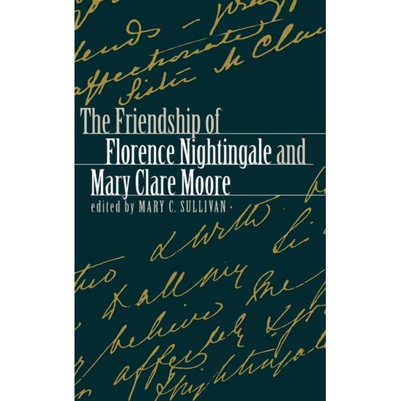 Studies in Health, Illness, and Caregivi The Friendship of Florence Nightingale and Mary Clare Moore, (Hardcover)