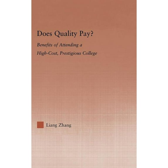 Studies in Higher Education Does Quality Pay?: Benefits of Attending a High-Cost, Prestigious College, (Hardcover)