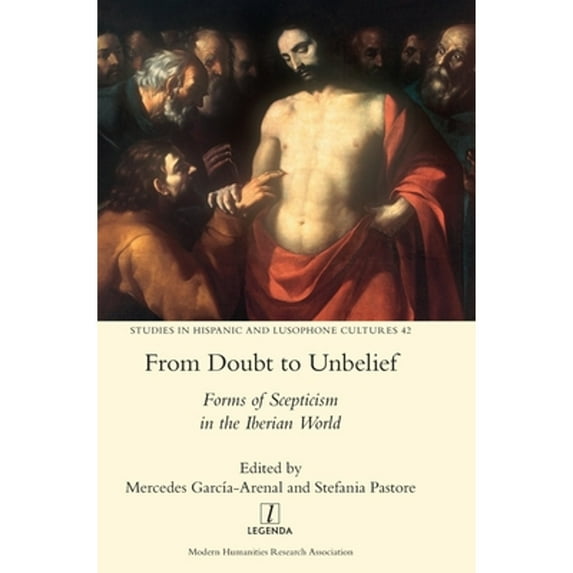 Studies in Hispanic and Lusophone Cultures: From Doubt to Unbelief: Forms of Scepticism in the Iberian World (Hardcover)