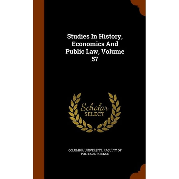Studies in History, Economics and Public Law, Volume 57 (Hardcover)