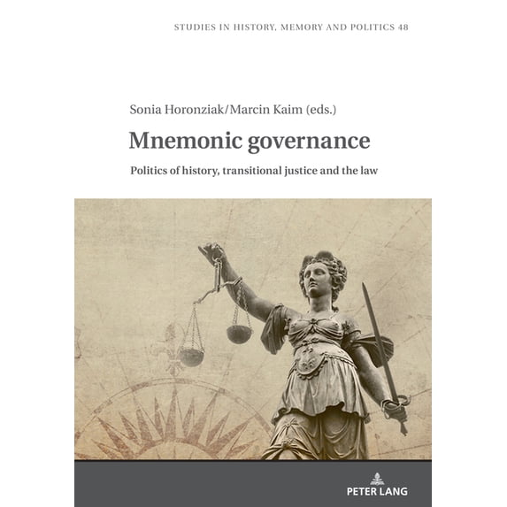 Studies in History, Memory and Politics Mnemonic Governance: Politics of History, Transitional Justice and the Law, Book 48, (Hardcover)