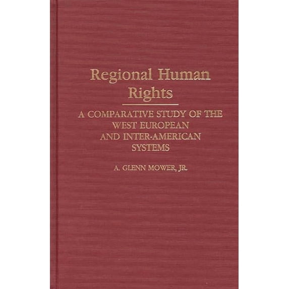 Studies in Human Rights Regional Human Rights: A Comparative Study of the West European and Inter-American Systems, (Hardcover)