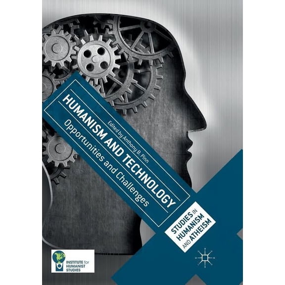 Studies in Humanism and Atheism Humanism and Technology: Opportunities and Challenges, (Paperback)