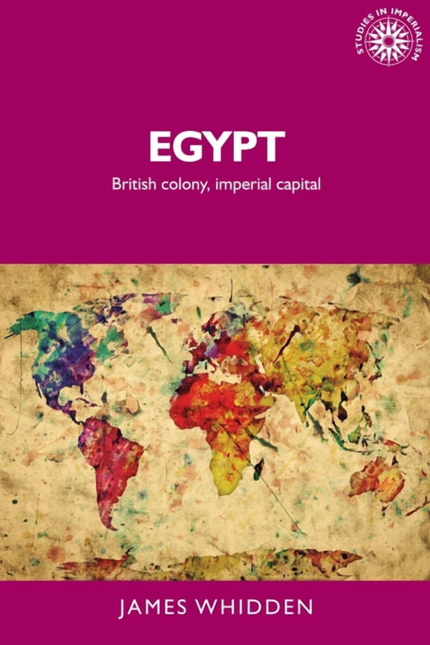 Studies in Imperialism Egypt: British Colony, Imperial Capital, Book ...