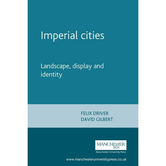 Studies in Imperialism Imperial Cities: Landscape, Display and Identity, Book 33, (Paperback)