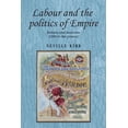 thumbnail image 1 of Studies in Imperialism Labour and the Politics of Empire: Britain and Australia 1900 to the Present, Book 87, (Paperback), 1 of 1