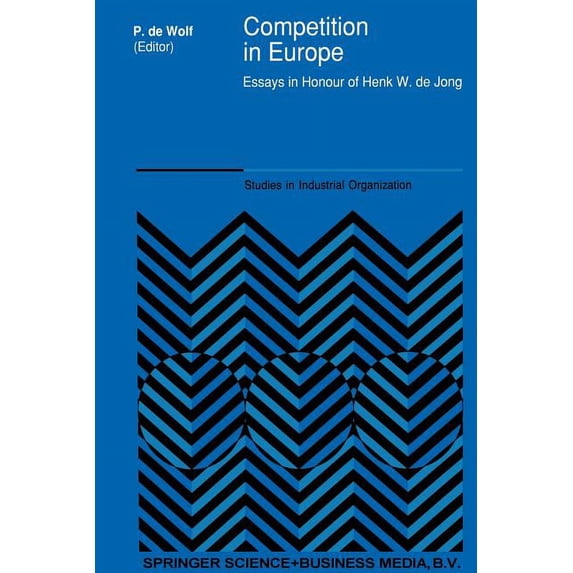 Studies in Industrial Organization Competition in Europe: Essays in Honour of Henk W. de Jong, Book 14, (Paperback)