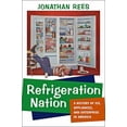 thumbnail image 1 of Studies in Industry and Society Refrigeration Nation: A History of Ice, Appliances, and Enterprise in America, (Paperback), 1 of 1