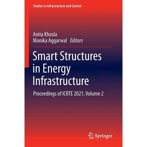 Studies in Infrastructure and Control Smart Structures in Energy Infrastructure: Proceedings of Icrte 2021, Volume 2, (Paperback)