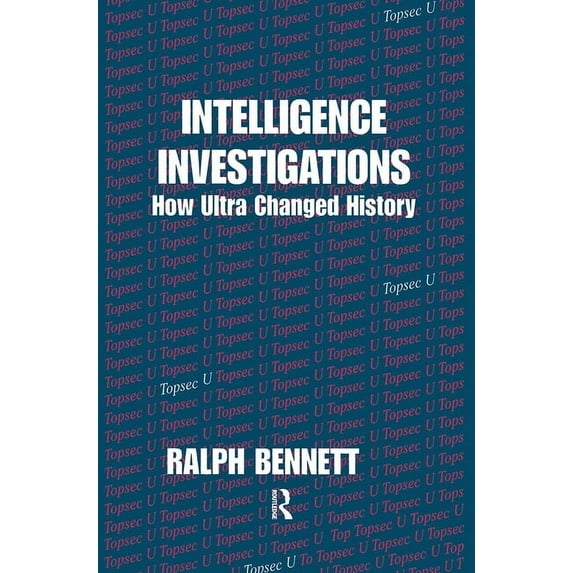 Studies in Intelligence Intelligence Investigations: How Ultra Changed History, (Hardcover)