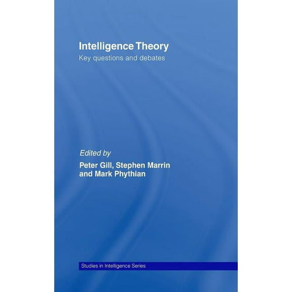 Studies in Intelligence Intelligence Theory: Key Questions and Debates, (Hardcover)