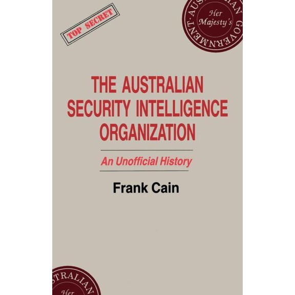 Studies in Intelligence The Australian Security Intelligence Organization: An Unofficial History, (Paperback)