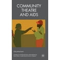 thumbnail image 1 of Studies in International Performance Community Theatre and AIDS, (Hardcover), 1 of 1