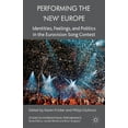 thumbnail image 1 of Studies in International Performance Performing the 'new' Europe: Identities, Feelings and Politics in the Eurovision Song Contest, (Hardcover), 1 of 1