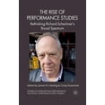 thumbnail image 1 of Studies in International Performance The Rise of Performance Studies: Rethinking Richard Schechner's Broad Spectrum, (Paperback), 1 of 1