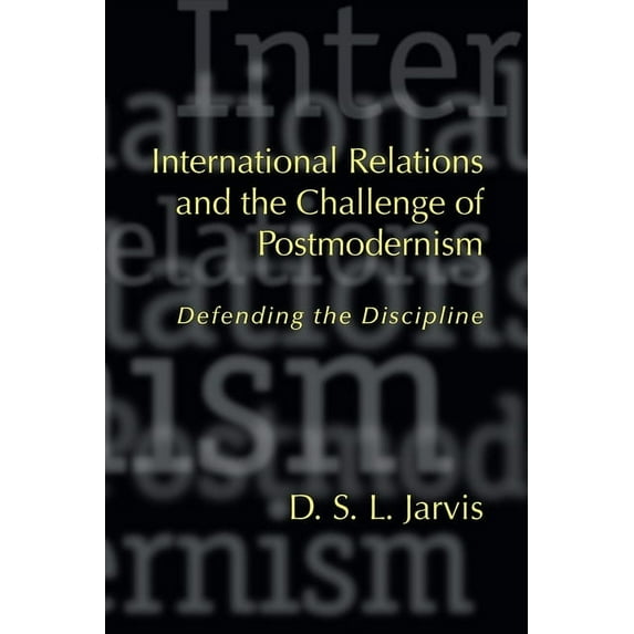 Studies in International Relations International Relations and the Challenge of Postmodernism: Defending the Discipline, (Hardcover)