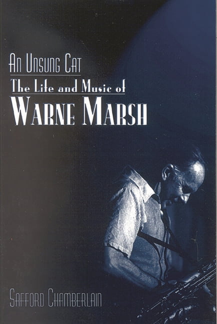 Studies in Jazz Unsung Cat: The Life and Music of Warne Marsh, Book 37, (Paperback)