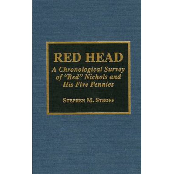 Pre-Owned Red Head: A Chronological Survey of 'Red' Nichols and His Five Pennies (Hardcover) 0810830612 9780810830615