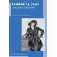 thumbnail image 1 of Studies in Jewish Civilization: Fashioning Jews: Clothing, Culture, and Commerce (Paperback), 1 of 9